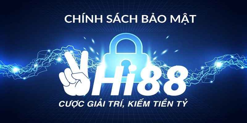 Chính sách bảo mật tại nhà cái Hi88 đề cao sự an toàn