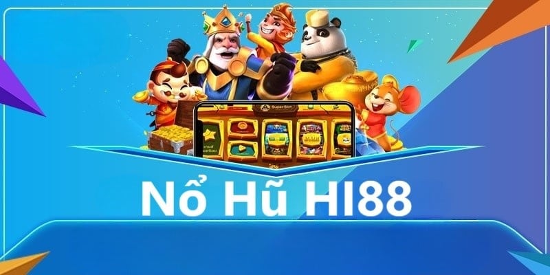 Khám phá Game Nổ hũ trên nhà cái Hi88