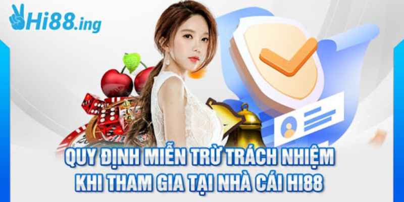 Các quy định miễn trách nhiệm khi tham gia Hi88